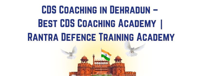 CDS Coaching in Dehradun